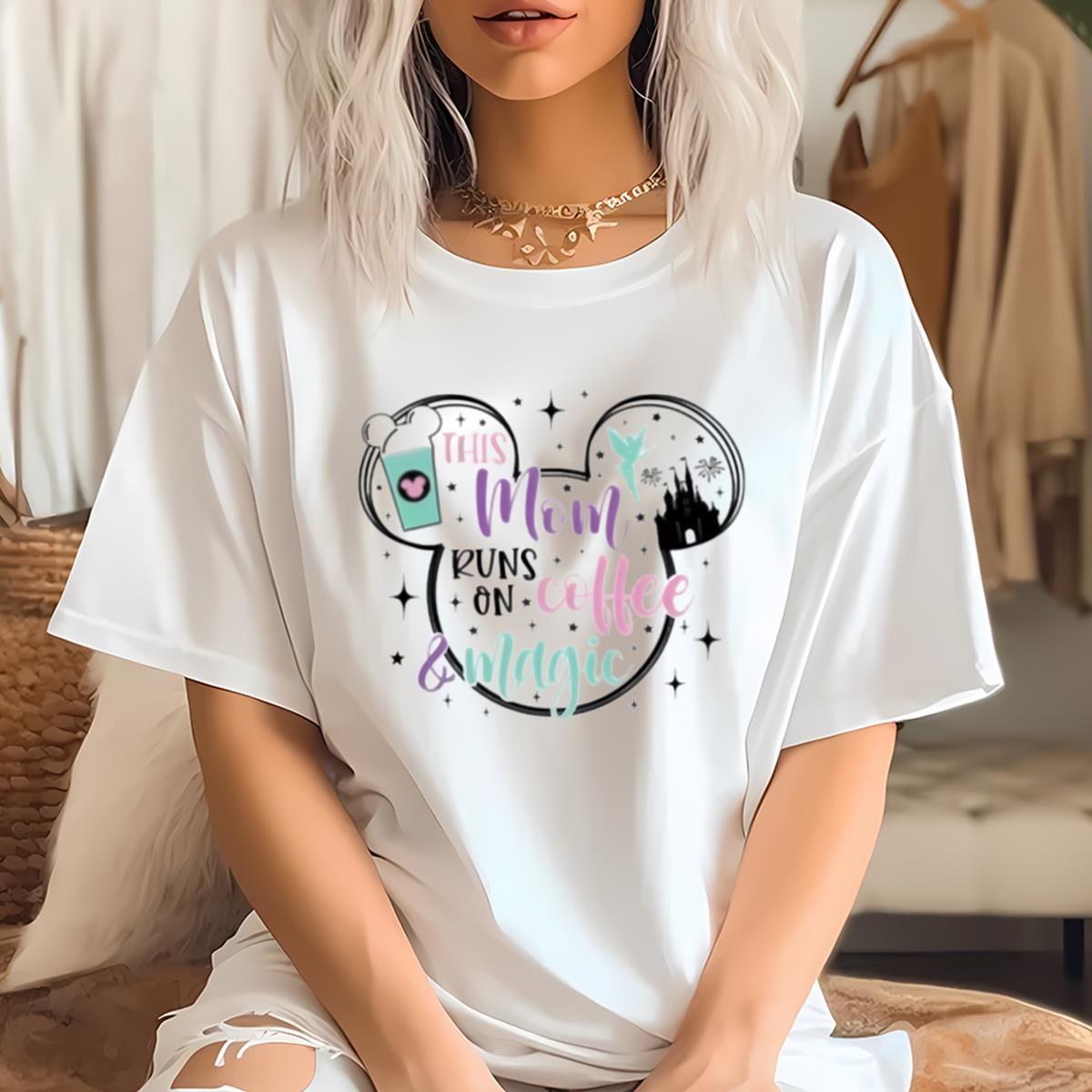 Disney Mom Shirt, This Mom Runs On Coffee Magic Shirt
