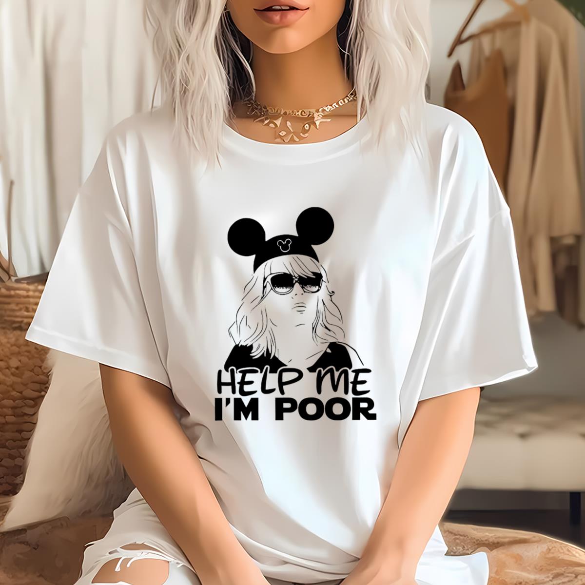Help Me I’m Poor Disney Mom Shirt