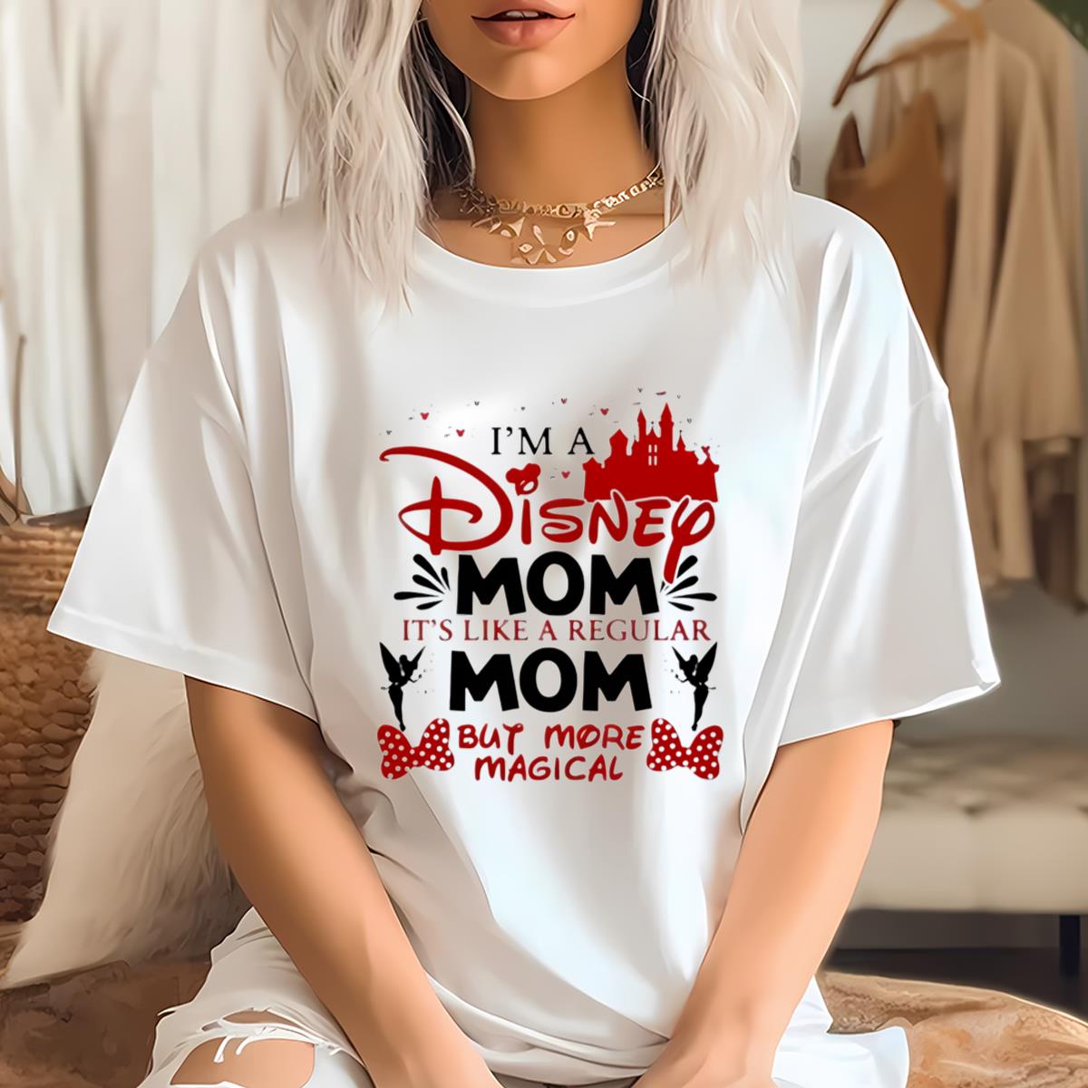 Im A Disney Mom Its Like A Regular Mom But More Magical Shirt