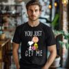 Peanuts Charlie Brown and Snoopy You Just Get Me T Shirt 1 44