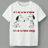 Snoopy Its Ok To Be A Hater Its Ok To Hate Things Meme Shirt 4 444