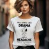 Snoopy You Smell Like Drama And A Headache T shirt 2 11
