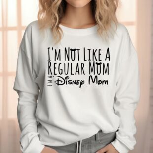 disney mom shirt im not like a regular mom shirt rdtlg