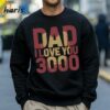 Dad I Love You 3000 Marvel Iron Man T shirt 4 Sweatshirt