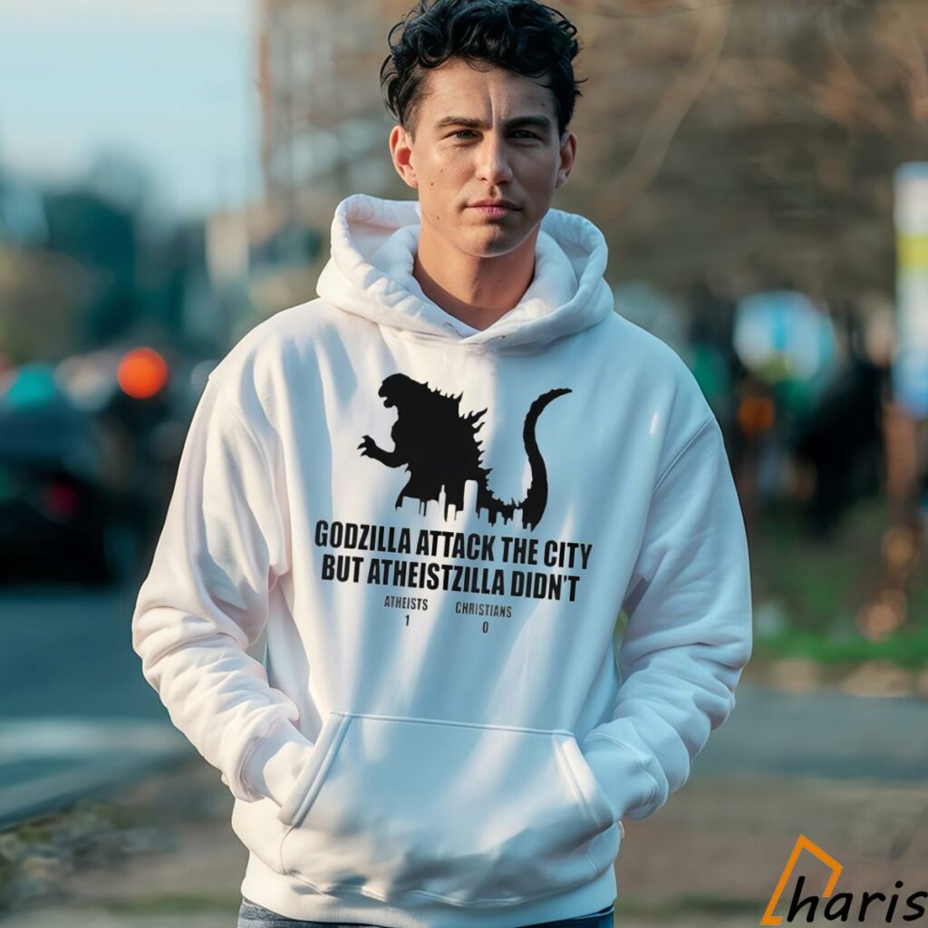 Godzilla Attack The City But Atheistzilla Didnt Shirt 4 Hoodie