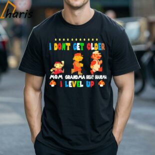 I Dont Get Older Mom Grandma Great Grandma I Level Up Super Mario Shirt 1 T shirt