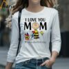 I Love You Mom Charlie Snoopy Flower Shirt 4 Long Sleeve T shirt