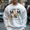 I Love You Mom Charlie Snoopy Flower Shirt 5 Sweatshirt