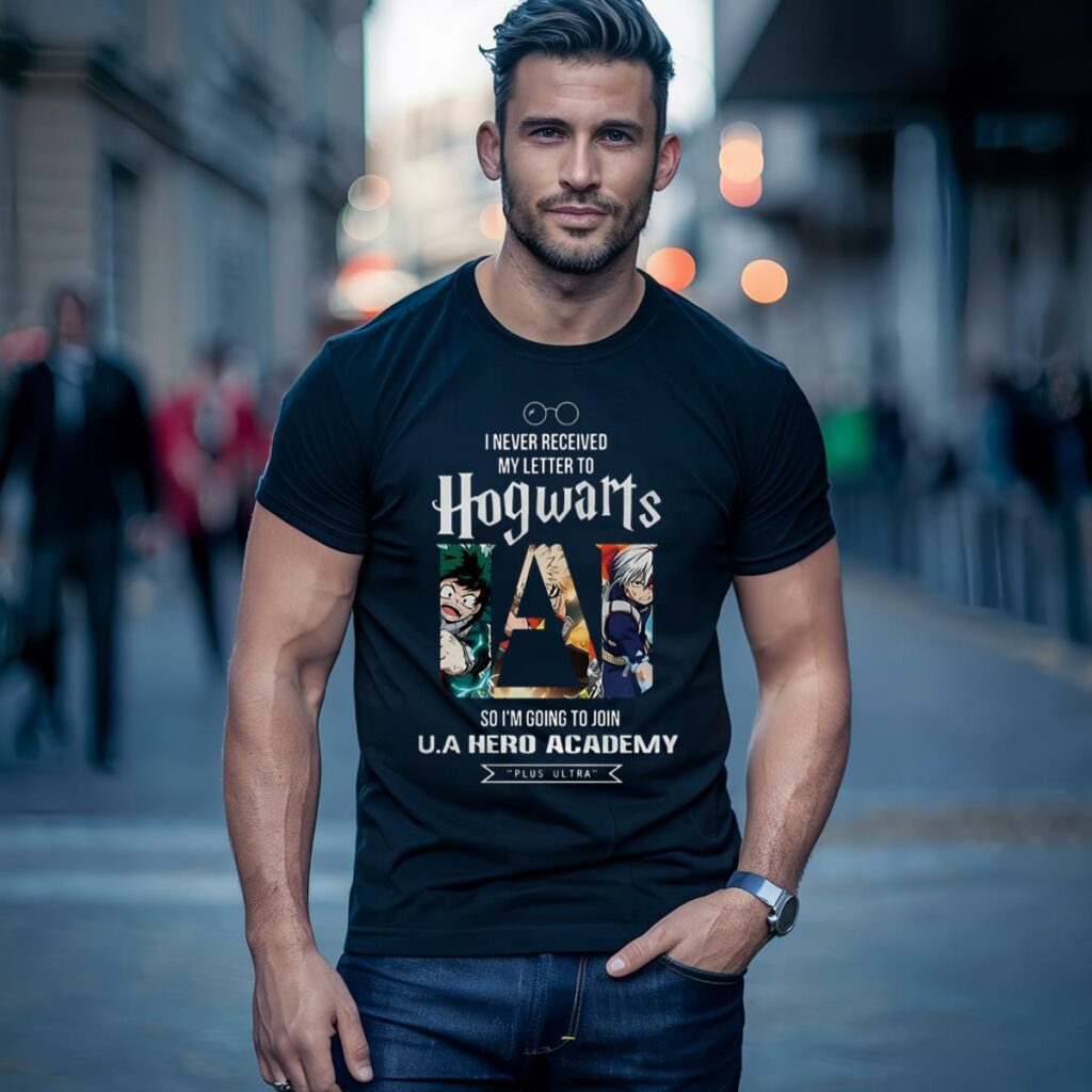 I Never Received My Letter To Hogwarts So Im Going Join UA Hero Academy Shirt 1 shirt