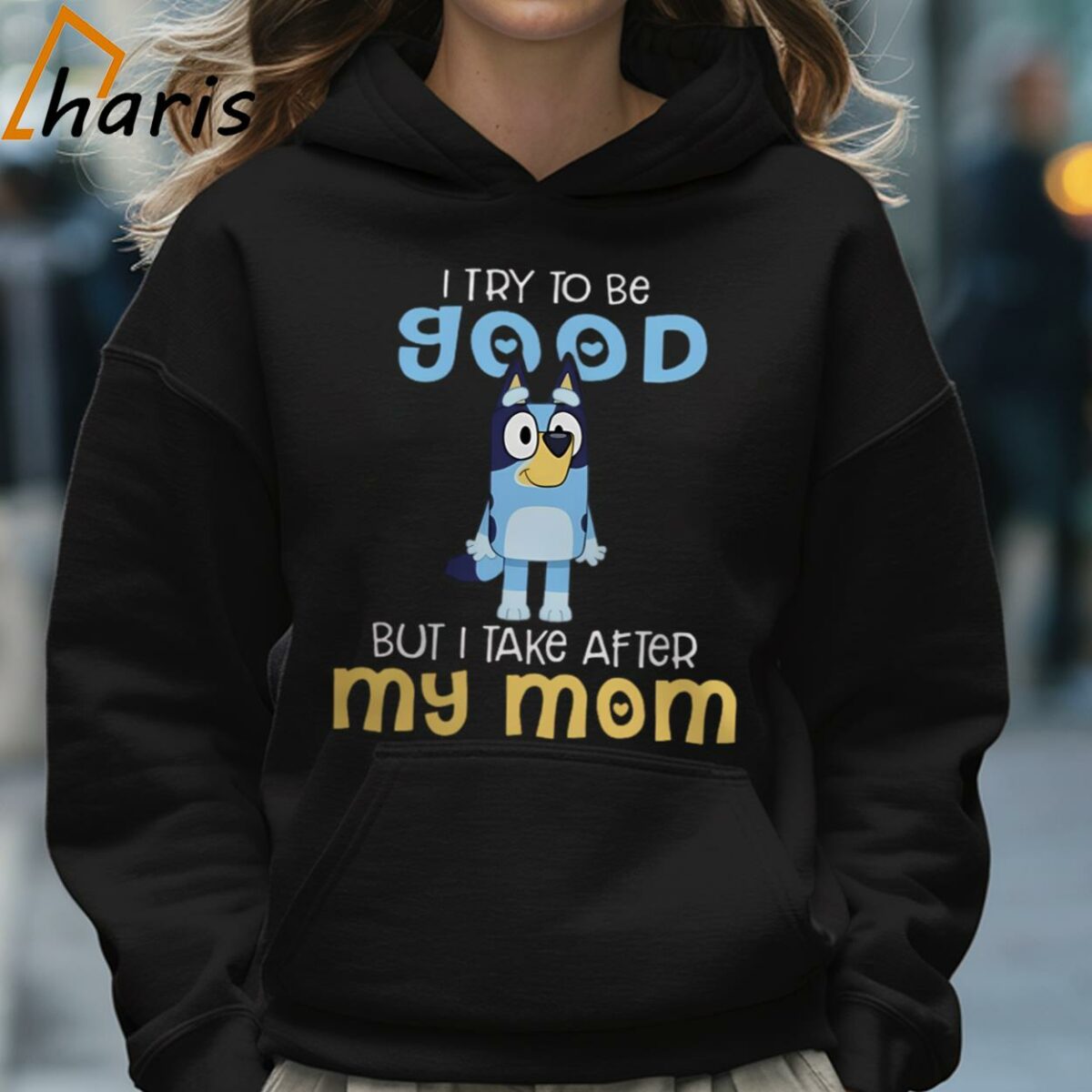 I Try To Be Good But I Take After My Mom Bluey Shirt 5 Hoodie