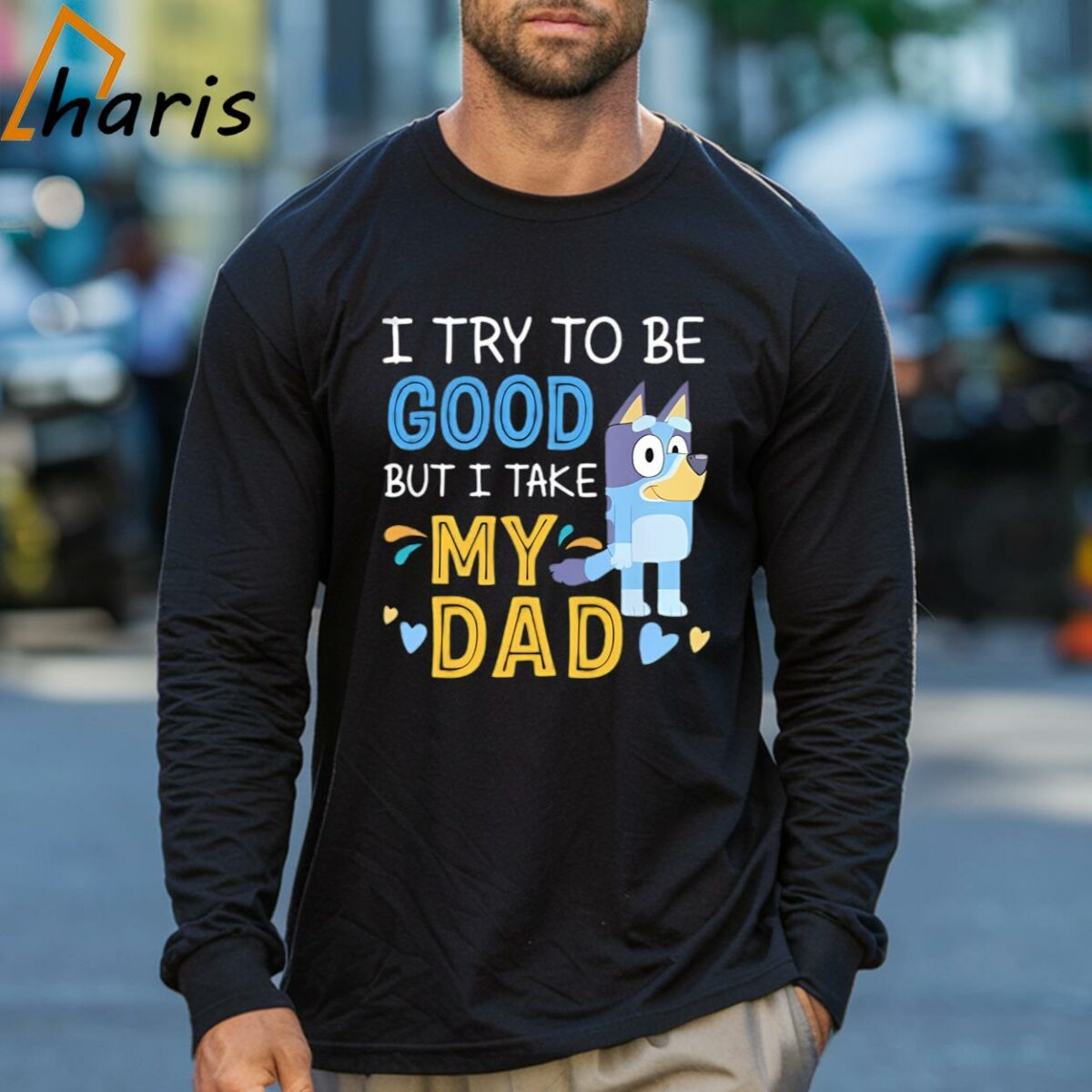 I Try To Be Good But I Take My Dad Bluey Shirt 3 Long sleeve shirt