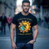 I Yearn For The Sun To Devour The Earth T shirt 1 shirt