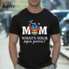 Im A Mom Whats Your Super Power Disney Shirt 2 Shirt