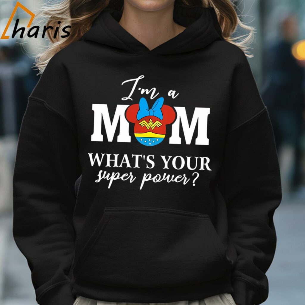 I'm A Mom What's Your Super Power Disney Hoodie