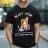 Like a Normal Mom But More Awesome Bluey Mom T shirt 1 Shirt