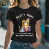 Like a Normal Mom But More Awesome Bluey Mom T shirt 2 Shirt