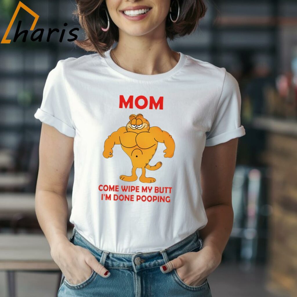 Mom Come Wipe My Butt Garfield T-shirt