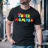 Super Momio Super Mario Happy Mothers Day Shirt 1 T shirt
