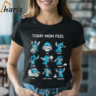 Today Mom Feel Happy Sad Angry Funny Hot Hungry Stitch Shirt 2 Shirt
