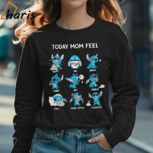 Today Mom Feel Happy Sad Angry Funny Hot Hungry Stitch Shirt 3 Long sleeve shirt
