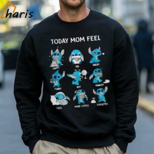 Today Mom Feel Happy Sad Angry Funny Hot Hungry Stitch Shirt 4 Sweatshirt
