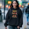 Wife Mom Jedi Shirt Gift For Mother Day 3 Sweatshirt
