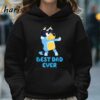 Bluey Best Dad Ever T Shirt Fathers Day Gift 5 Hoodie