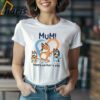 Bluey Mum Happy Mothers Day T shirt Gifts For Mother Days 1 Shirt