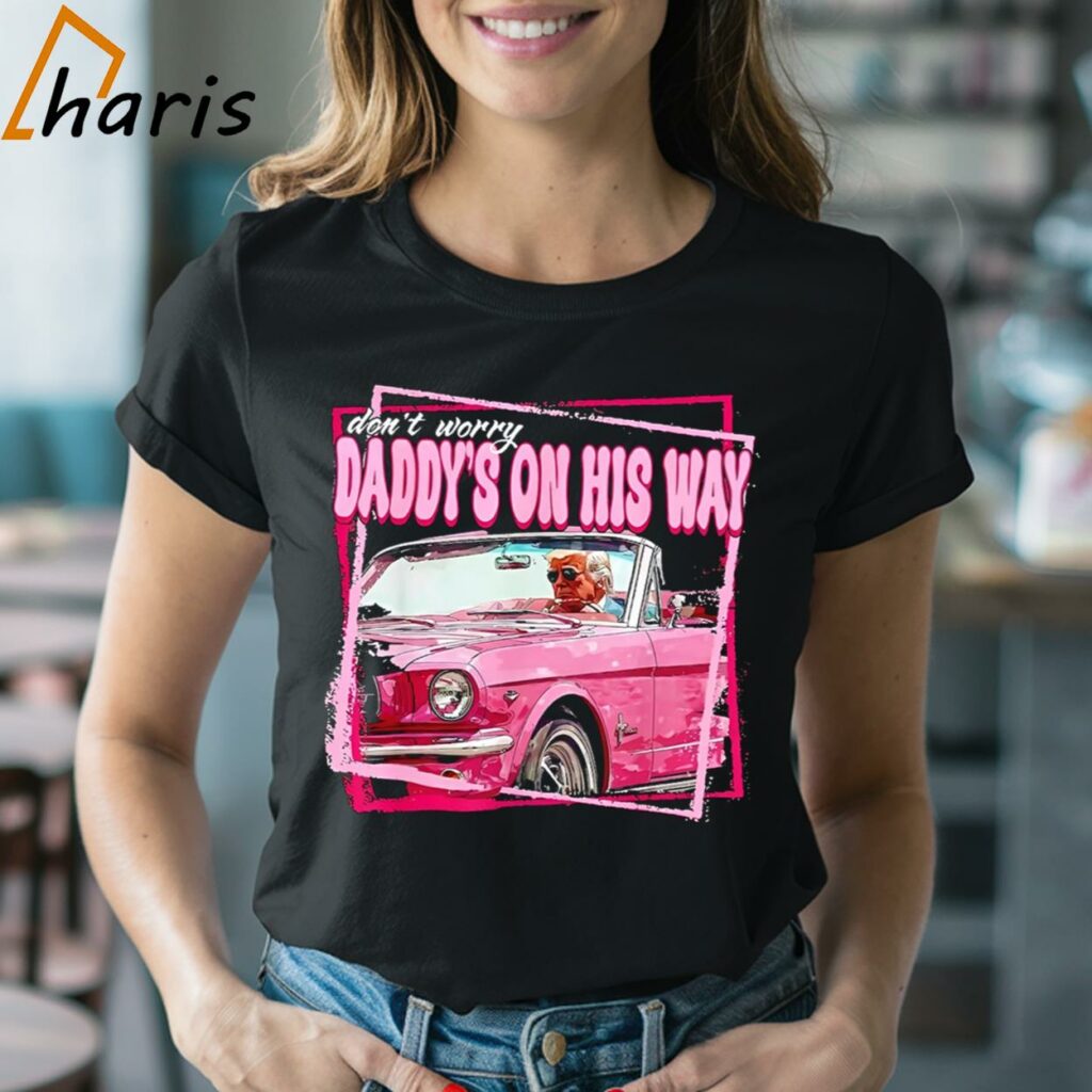 Don't Worry Daddy's On His Way Trump Take America Back 2024 Shirt