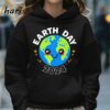 Earth Day 2024 T shirt 5 Hoodie