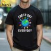 Earth Day Everyday Earth 2024 T Shirt 1 Shirt