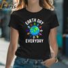 Earth Day Everyday Earth 2024 T-Shirt