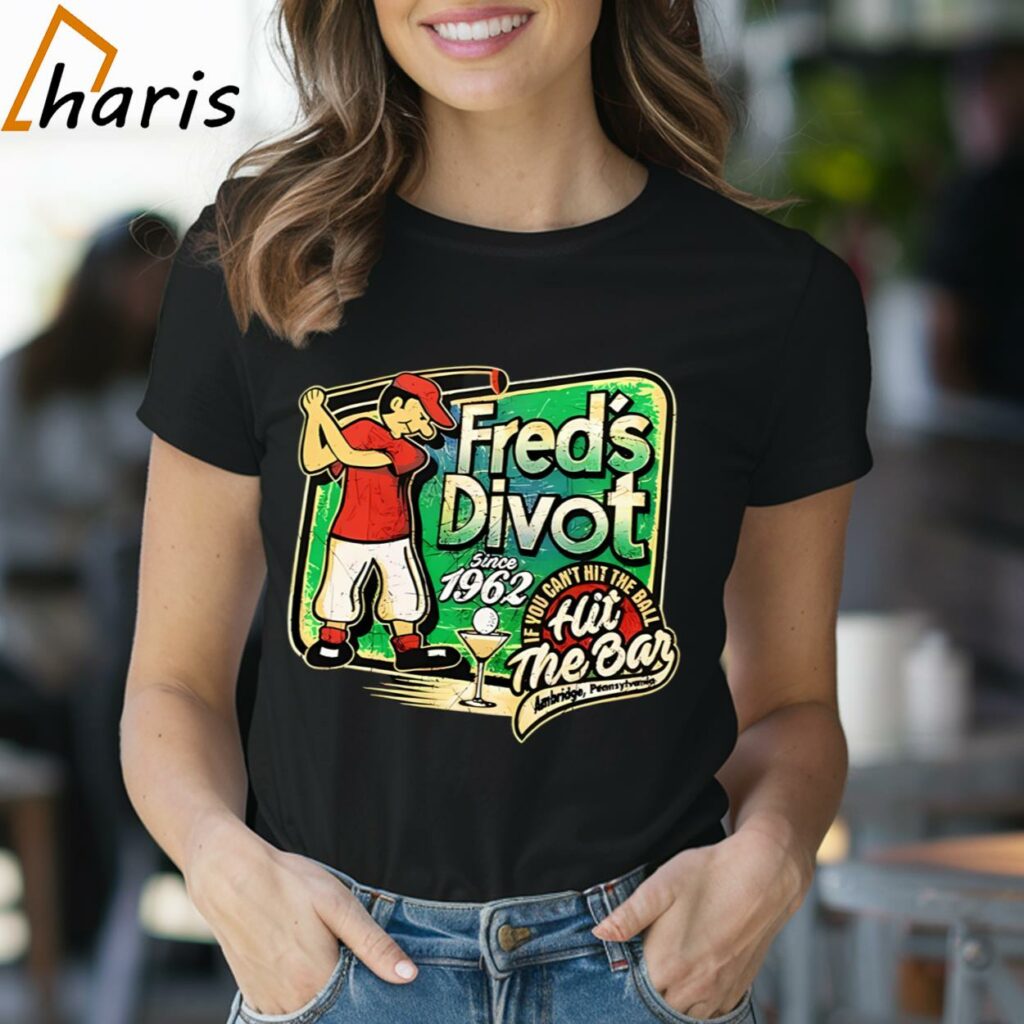Fred's Divot Since 1962 Shirt