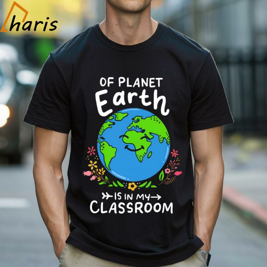 Future Of Planet Earth Is In My Classroom T-shirt