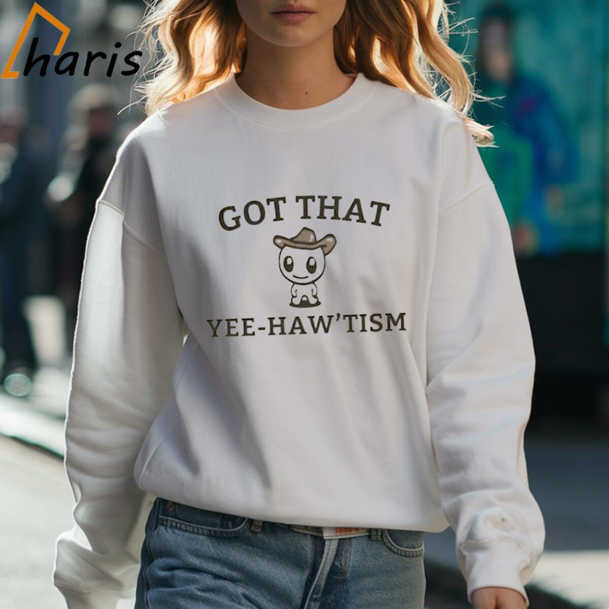 Got That Yee Hawtism Shirt 3 Sweatshirt