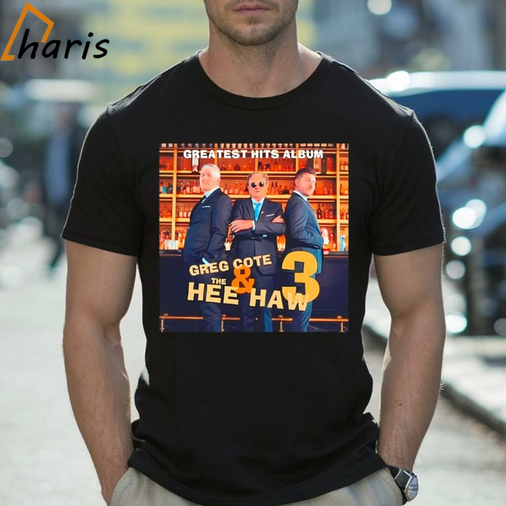Greatest Hits Album Greg Cote And The Hee Haw 3 Shirt