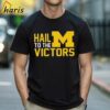 Hail To The Victors Michigan Wolverines T shirt 1 Shirt