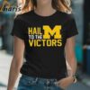 Hail To The Victors Michigan Wolverines T shirt 2 Shirt