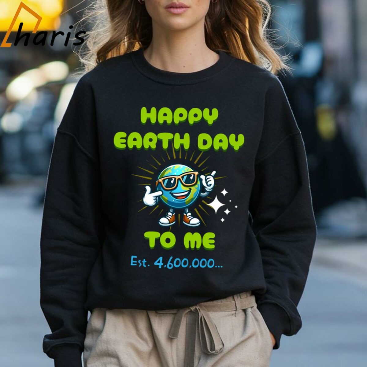 Happy Earth Day To Me T shirt 3 Sweatshirt