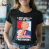 I Just Want To Pet My Dog and Pretend Trump is Still President Shirt 2 Shirt