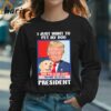 I Just Want To Pet My Dog and Pretend Trump is Still President Shirt 3 Long sleeve shirt