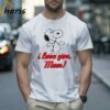 I Love You Mom Snoopy T Shirt Happy Mothers Day 2 shirt