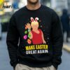 Make Easter Great Again Trump Easter Day T Shirt 4 Sweatshirt