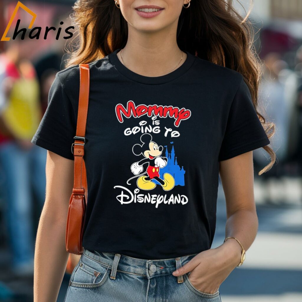 Mickey Mommy Going to DisneyLand Shirt