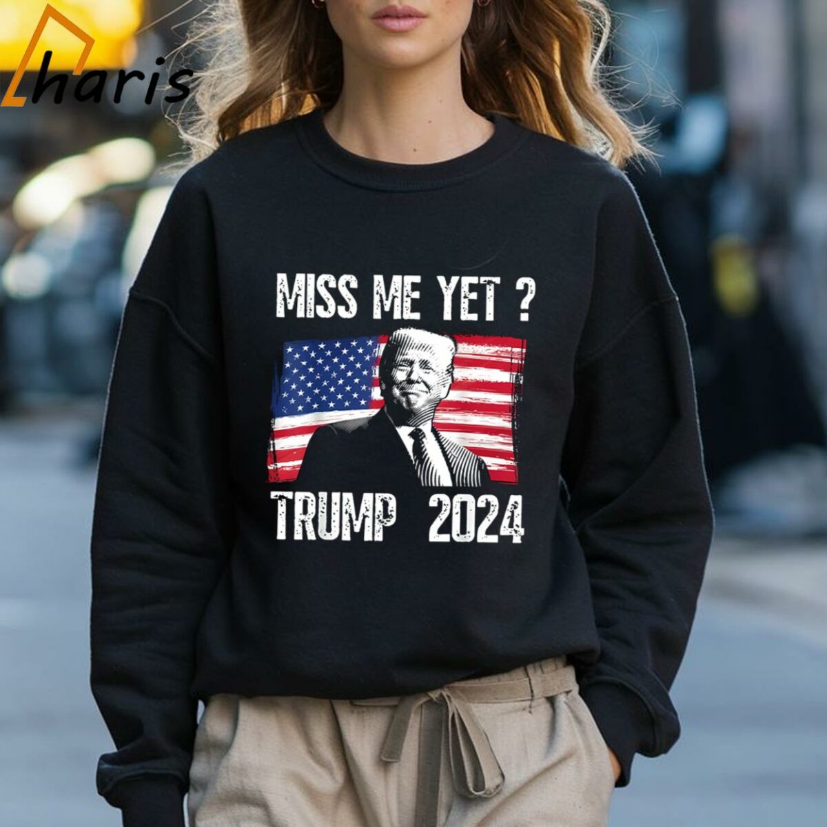 Miss Me Yet President Donald Trump 2024 T Shirt 3 Sweatshirt