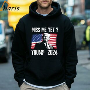 Miss Me Yet President Donald Trump 2024 T Shirt 5 Hoodie