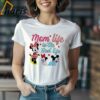 Mom Life Is The Best Life Disney Mama Shirt 1 Shirt