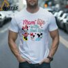 Mom Life Is The Best Life Disney Mama Shirt 2 Shirt