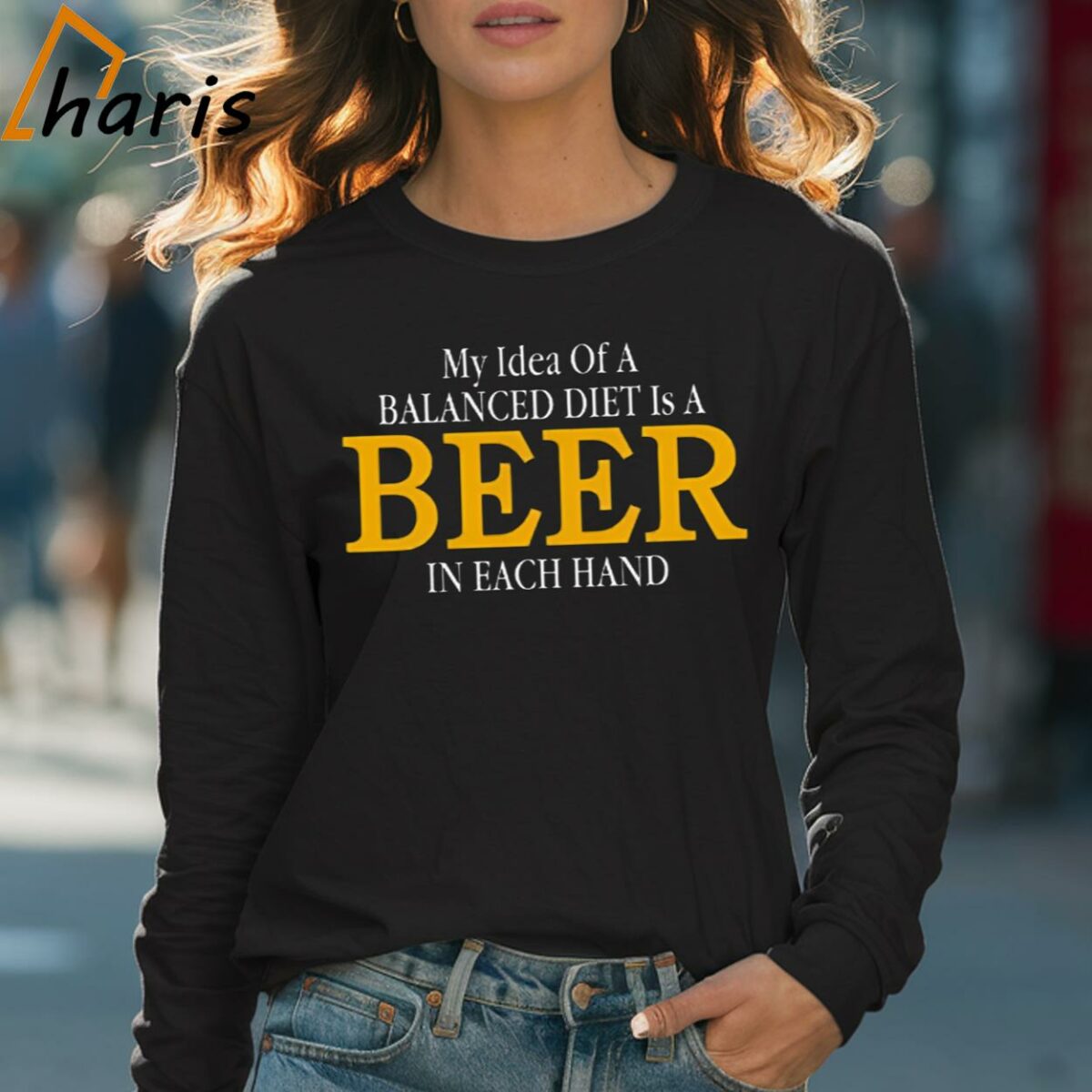 My Idea Of A Balanced Diet Is A Beer In Each Hand Shirt 4 Long sleeve shirt