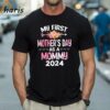 My first Mothers Day as a Mommy Mothers Day 2024 T shirt 1 Shirt